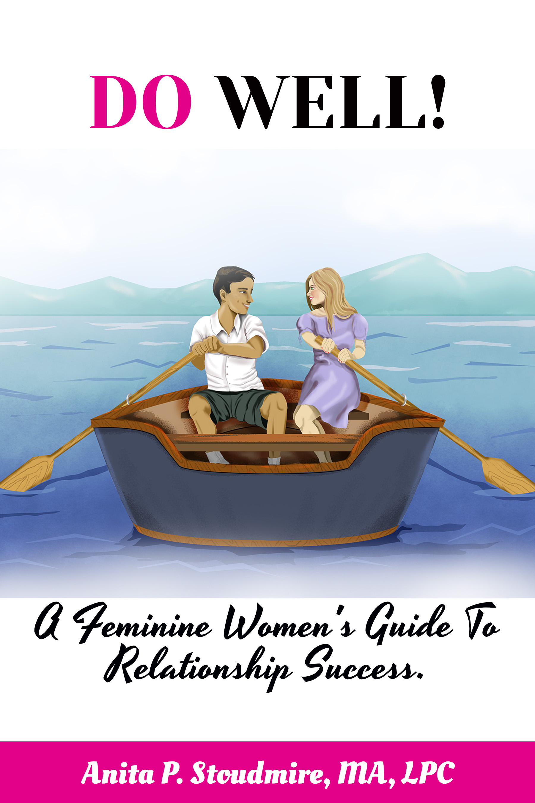 Author Anita P. Stoudmire Is Back With Her New Book "Do Well, A Feminine Woman’s Guide To Relationship Success"