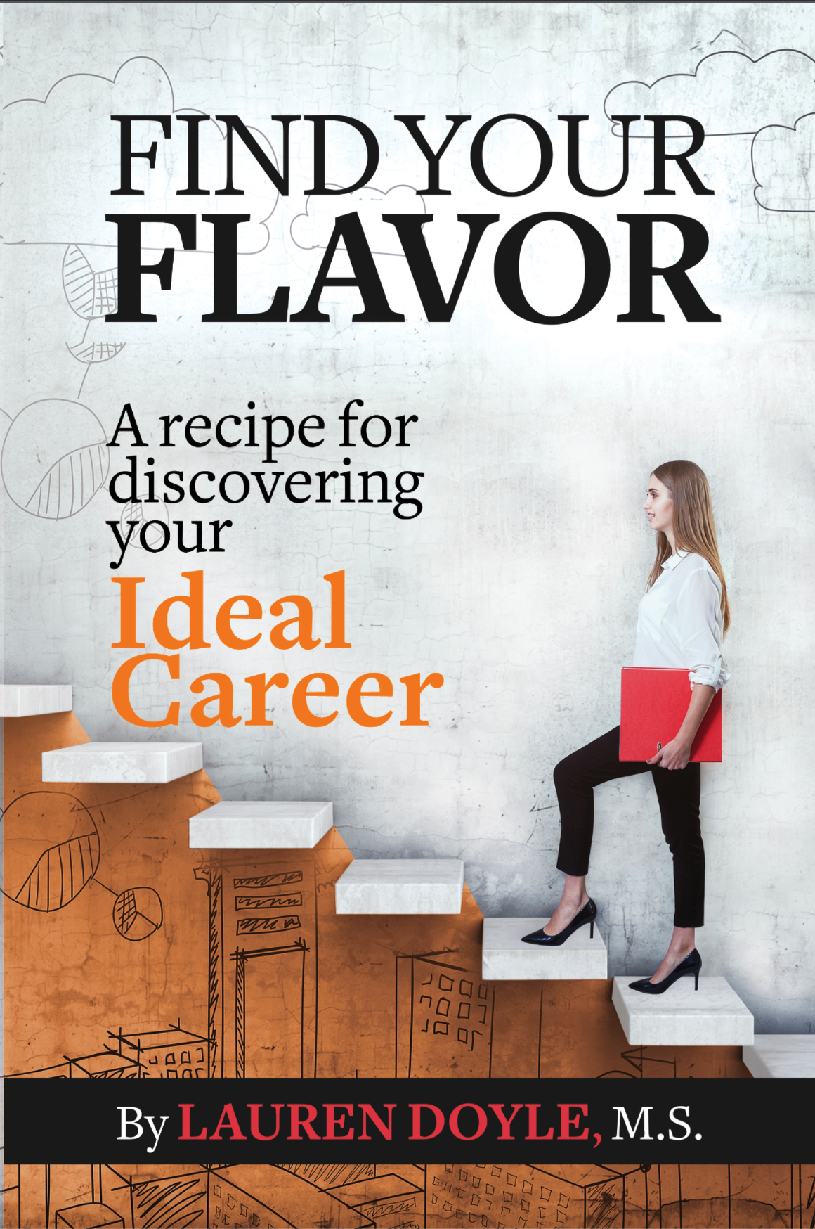 New book "Find Your Flavor: A Recipe for Discovering Your Ideal Career" by Lauren Doyle, M.S. is released, a step-by-step guide for finding a calling identifying an enduring career path
