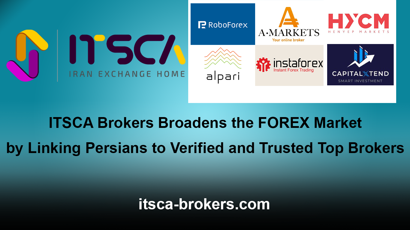 ITSCA Brokers Broadens the FOREX Market by Linking Persians to Verified and Trusted Top Brokers