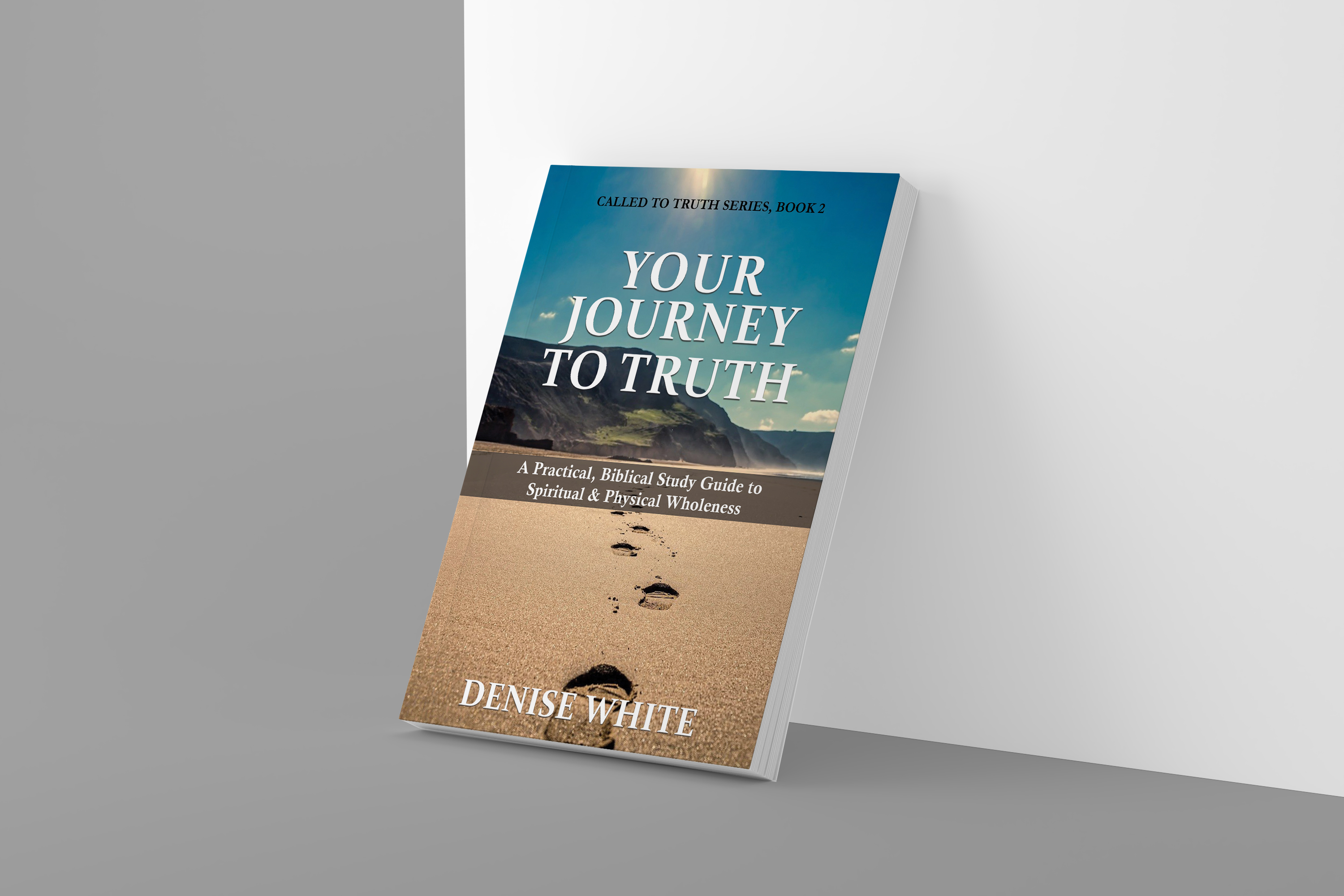 A Teacher of Biblical Principles Explains the Practical Steps to Spiritual and Physical Wholeness In Her New Book "Your Journey To Truth"