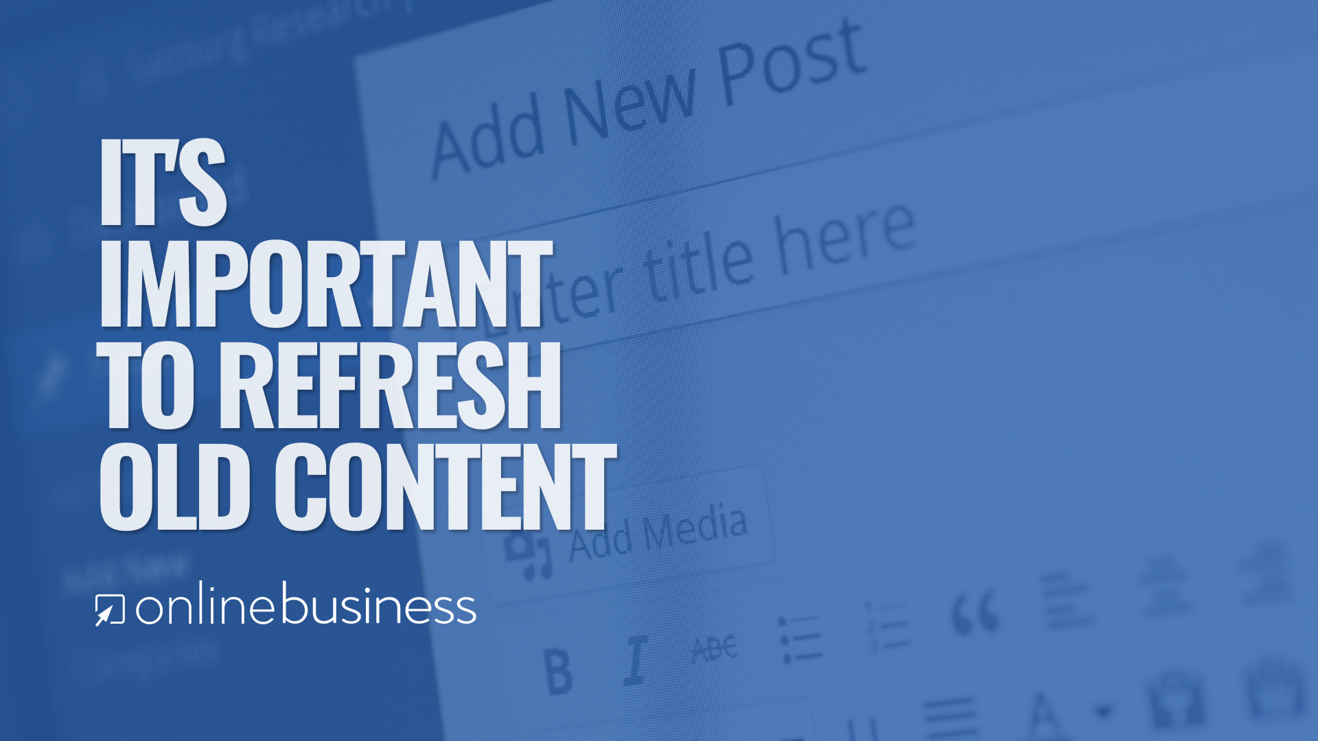 OnlineBusiness.com Explains Why It's Important to Refresh Old Content