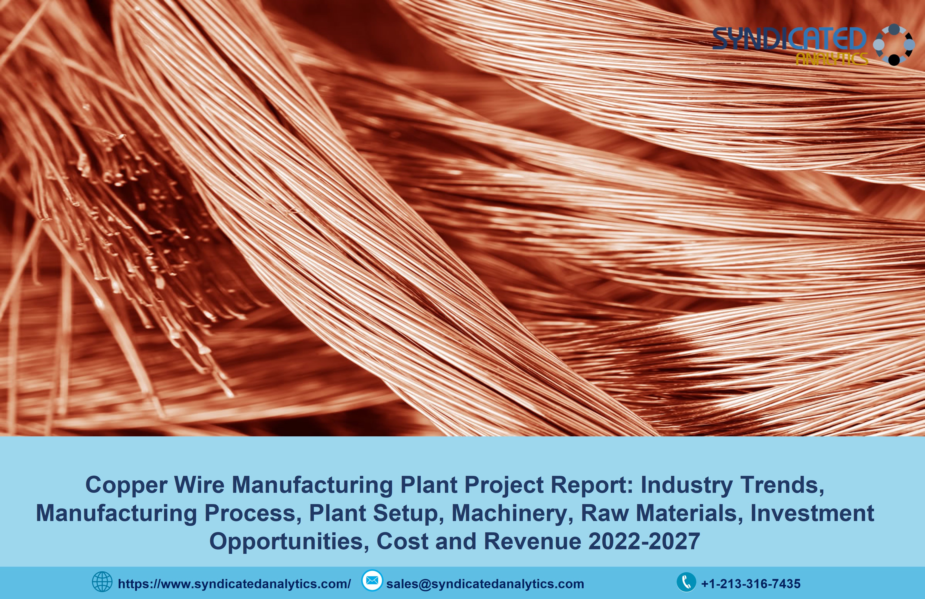 Copper Wire Manufacturing Plant Cost, Production Process, Raw Materials, Business Plan, Plant Setup, Industry Trends, Machinery Requirements 2022-2027 | Syndicated Analytics