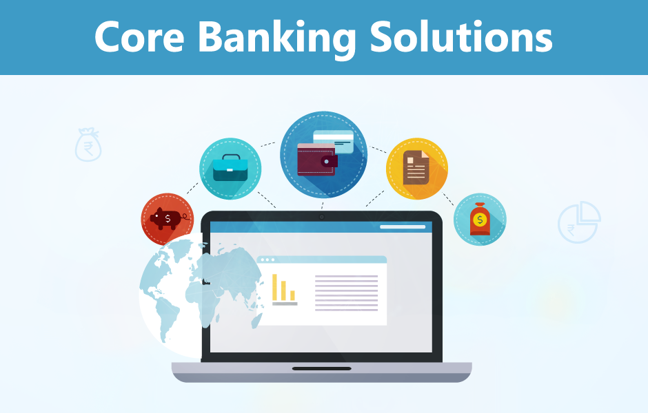 Core Banking Systems Market Size By Product Type, By Application, By Geographic Scope And Forecast