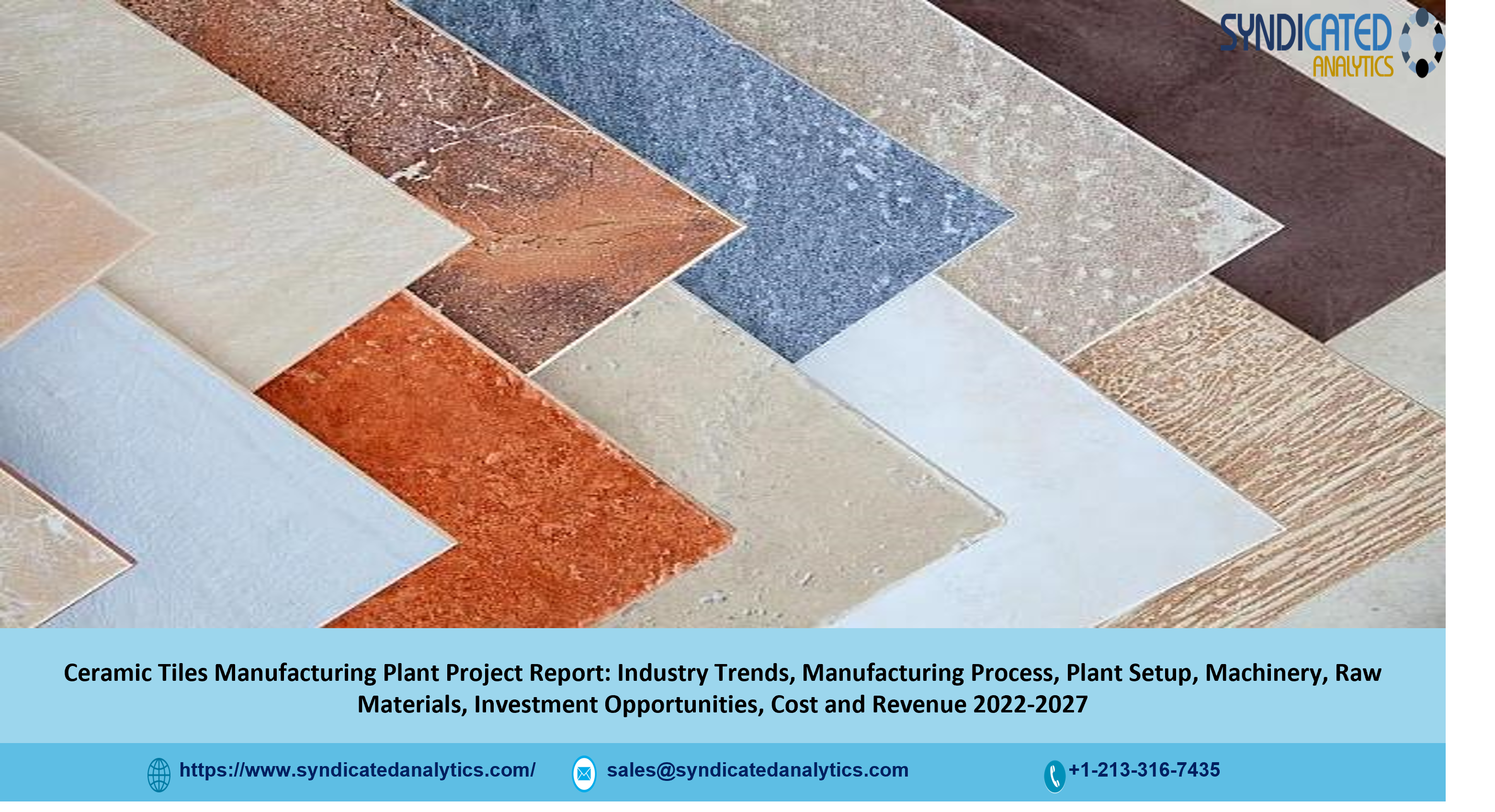 Ceramic Tile Manufacturing Plant Cost and Project Report 2022-2027: Plant Setup, Business Plan, Plant Cost, Industry Trends, Raw Materials, Cost and Revenue, Machinery Requirements - Syndicated Analytics
