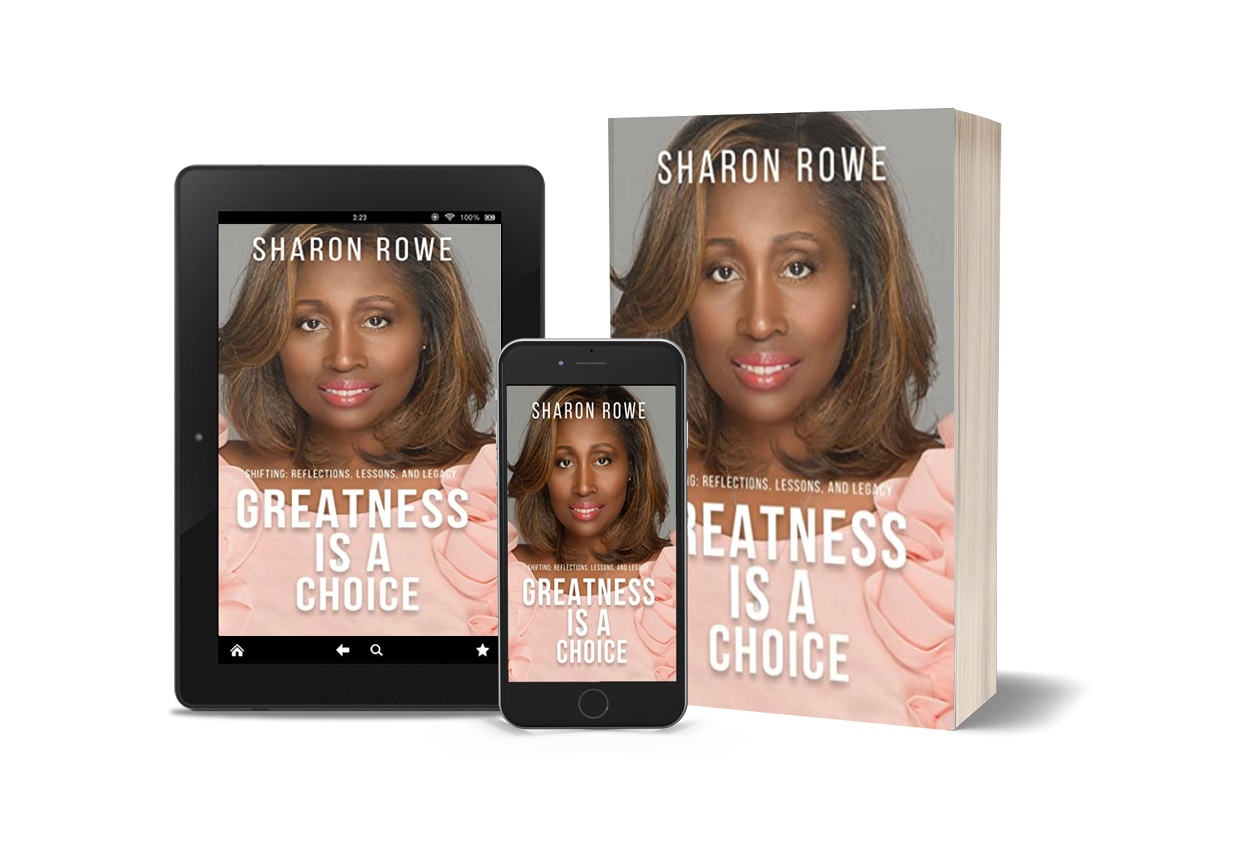 Sharon Rowe Releases New Book - Greatness is a Choice - Shifting: Reflections, Lessons and Legacy