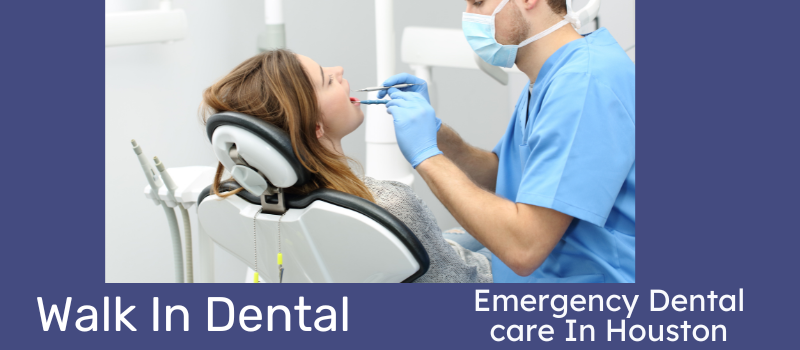 Emergency dentist in Houston are now accepting walk in appointment 
