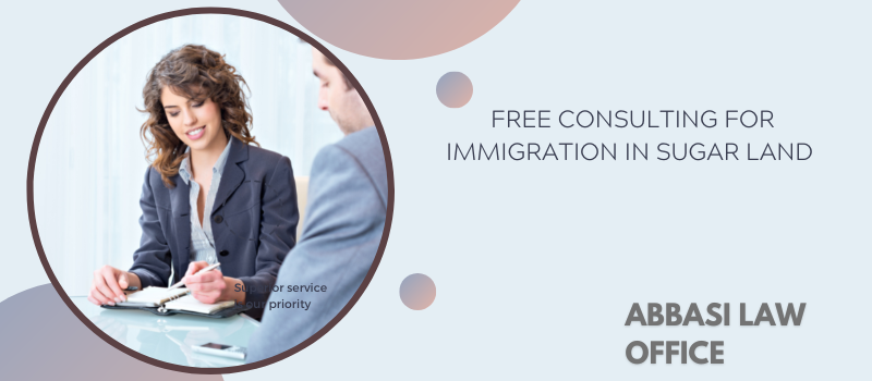 Abbasi law office inaugurated walk in free consultations in Sugar Land, TX for immigration law