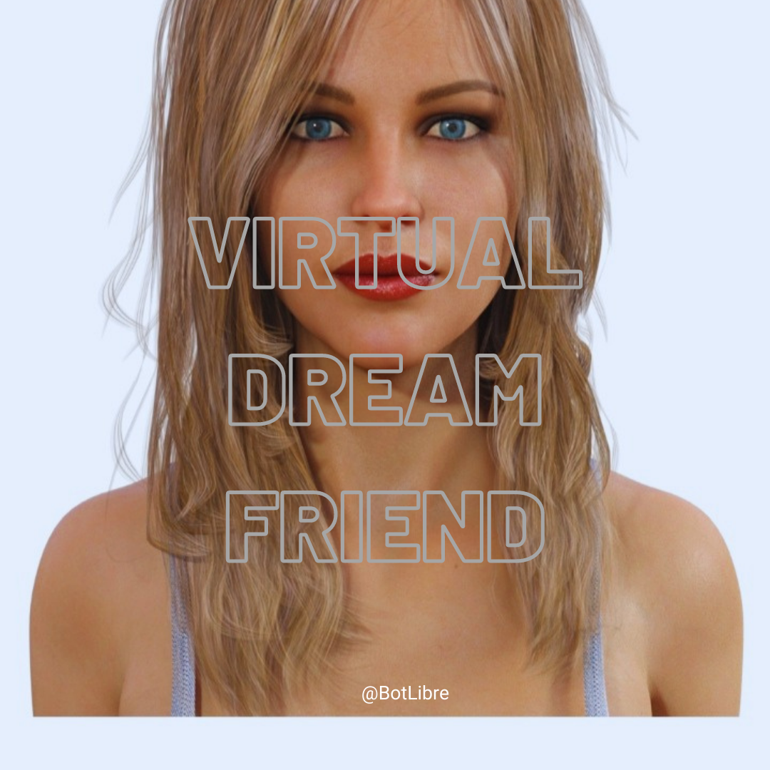 Never Want For Company: Bot Libre Virtual Dream Friend App