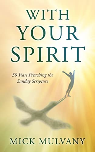 New self-help book "With Your Spirit: 30 Years Preaching the Sunday Scripture" by Mick Mulvany is released, a story-driven guide to embracing the divine within and accepting God’s love
