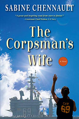 Powerful novel "The Corpsman’s Wife" by Sabine Chennault is now available, a gripping, realistic story of the toll military life takes on a picturesque romance