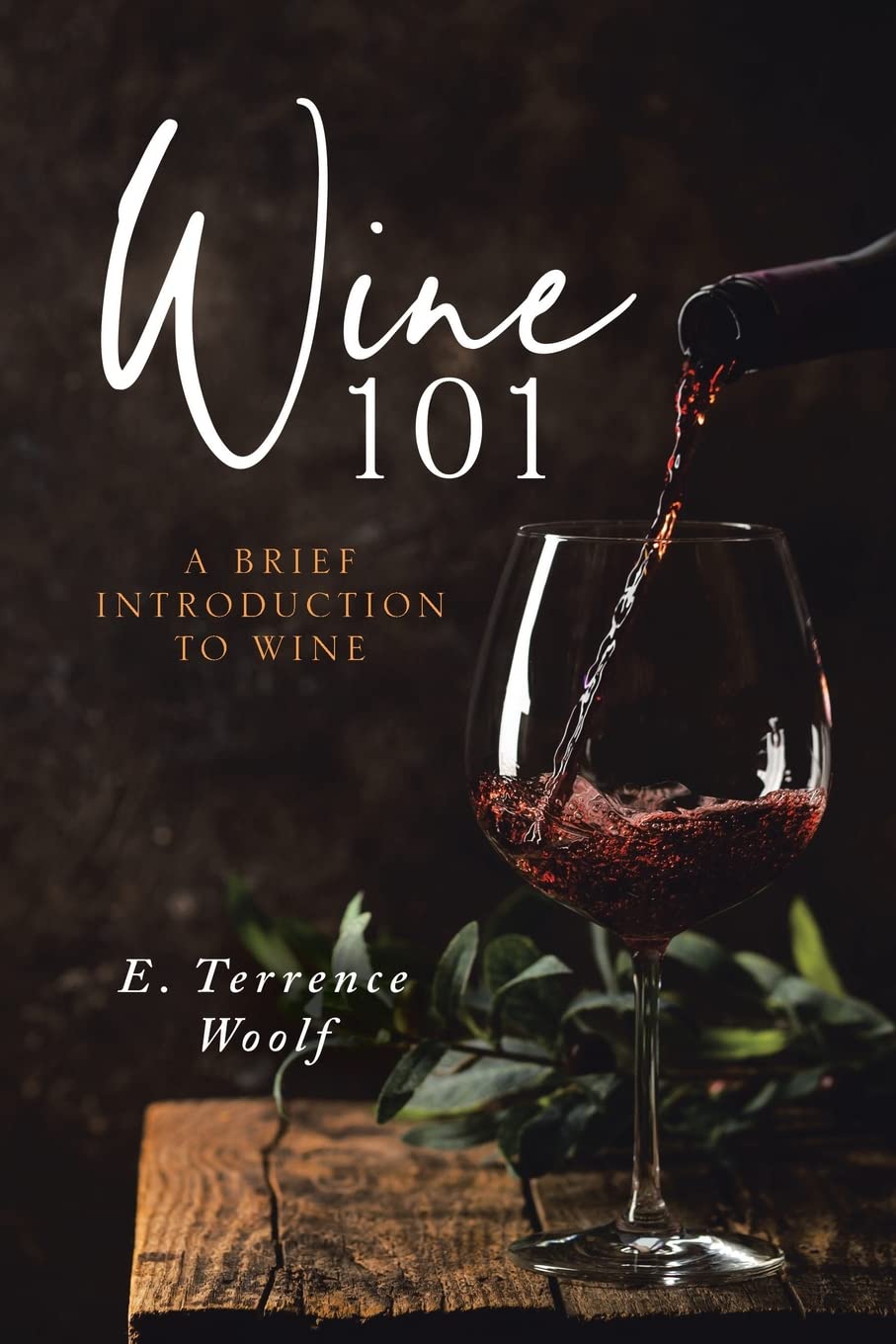 Author's Tranquility Press Backs E Terrence Woolfe As He Delivers A Guide in Wine 101