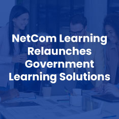 NetCom Learning Helps Government Agencies Close Cloud, Cybersecurity, and other Skills Gaps with Its Government Training Solutions 