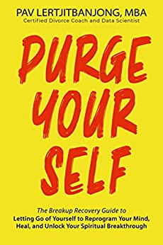 New book "Purge Yourself" by Pav Lertjitbanjong is released, a breakup recovery guide to letting go of yourself: reprogram your mind, heal, and unlock your spiritual breakthrough.