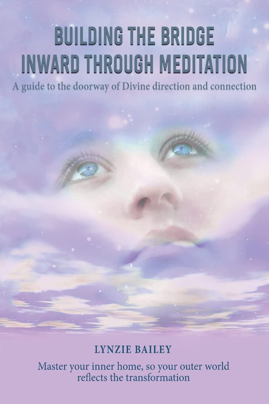 Author's Tranquility Press Publishes Lynzie Bailey’s "Building the Bridge Inward through Meditation"
