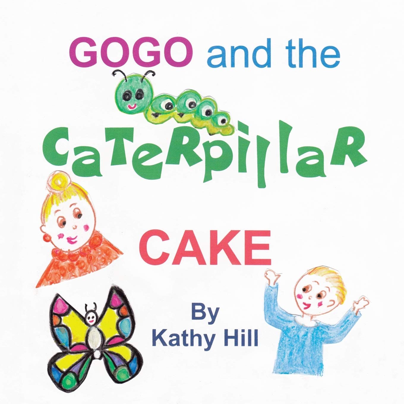 Kathy Hill, Author’s Tranquility Press Offers "Extraordinary" Baking Lessons in Gogo and the Caterpillar Cake