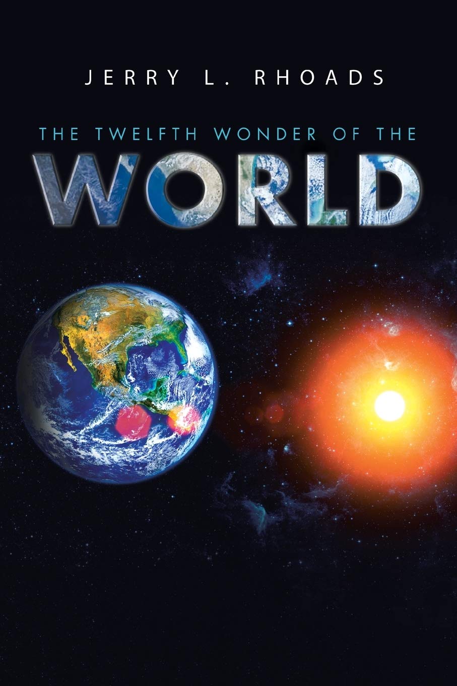 Jerry L. Rhoads Explores The Twelfth Wonder of the World Alongside Author’s Tranquility Press