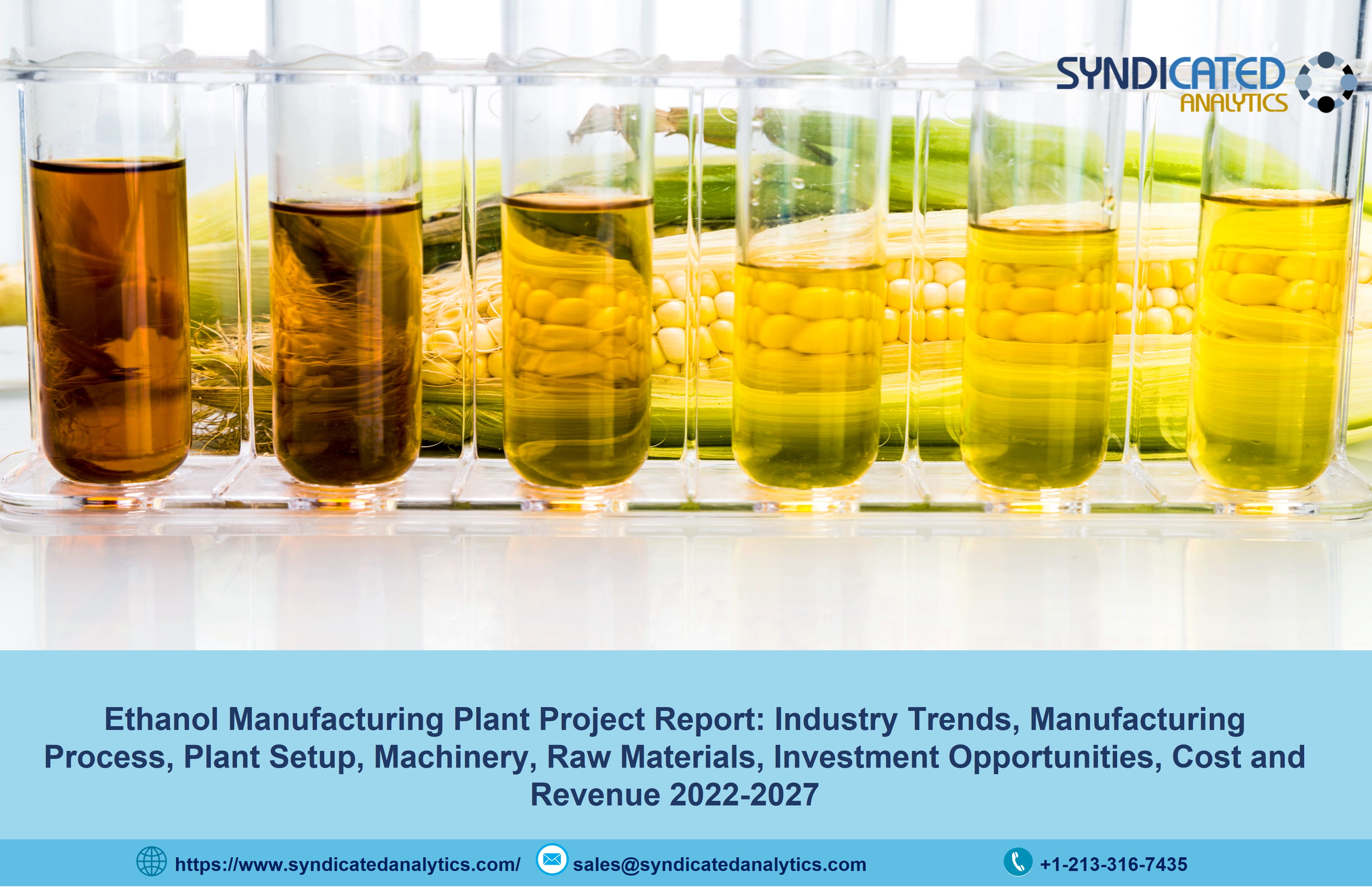 Ethanol Production Plant 2022: Project Report, Manufacturing Process, Plant Cost, Business Plan, Raw Materials, Industry Trends, Machinery Requirements 2027 - Syndicated Analytics