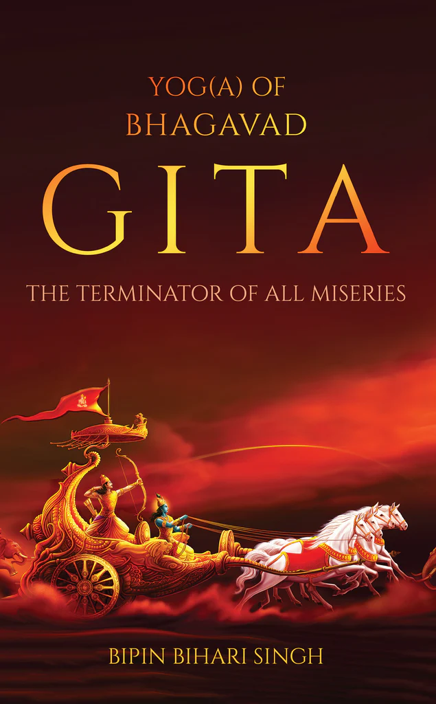 The book 'YOG(A) of Bhagavad Gita - The Terminator of All Miseries' by Bipin Bihari Singh released 