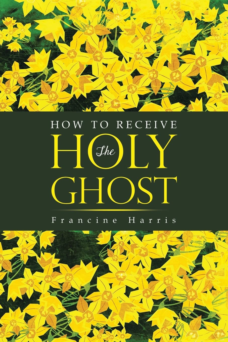 Francine Harris, Author's Tranquility Press Teach How to Receive the Holy Ghost With The Mosaic Law