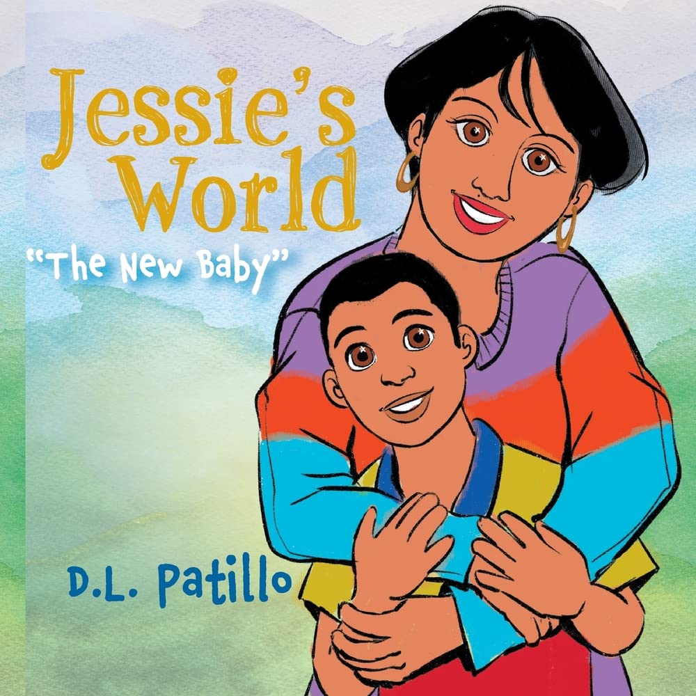 D. L. Patillo’s Jessie's World: The New Baby Catches The Attention of Author’s Tranquility Press