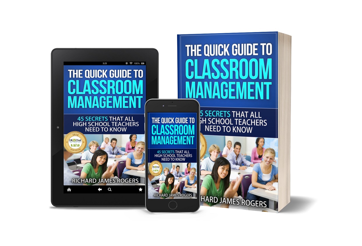 Richard James Rogers’ No-Nonsense Guide For High School Teachers - The Quick Guide to Classroom Management