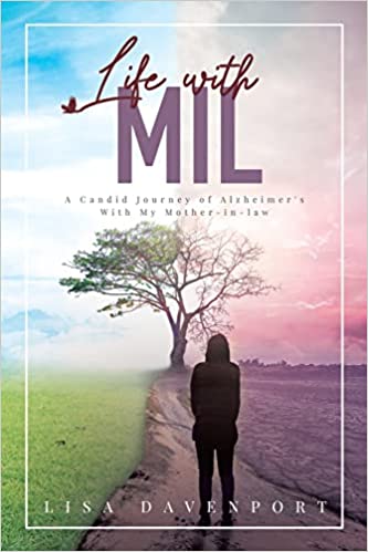 New book "Life with MIL" by Lisa Davenport is released, a touching memoir about caring for a loved one with Alzheimer’s, the power of humor, and embracing silver linings