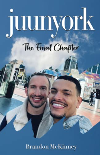 New book "Juunyork: The Final Chapter" by Brandon McKinney is released, a beautiful and tragic true story of love, modern dating, and the real experiences of the LGBTQ+ community 