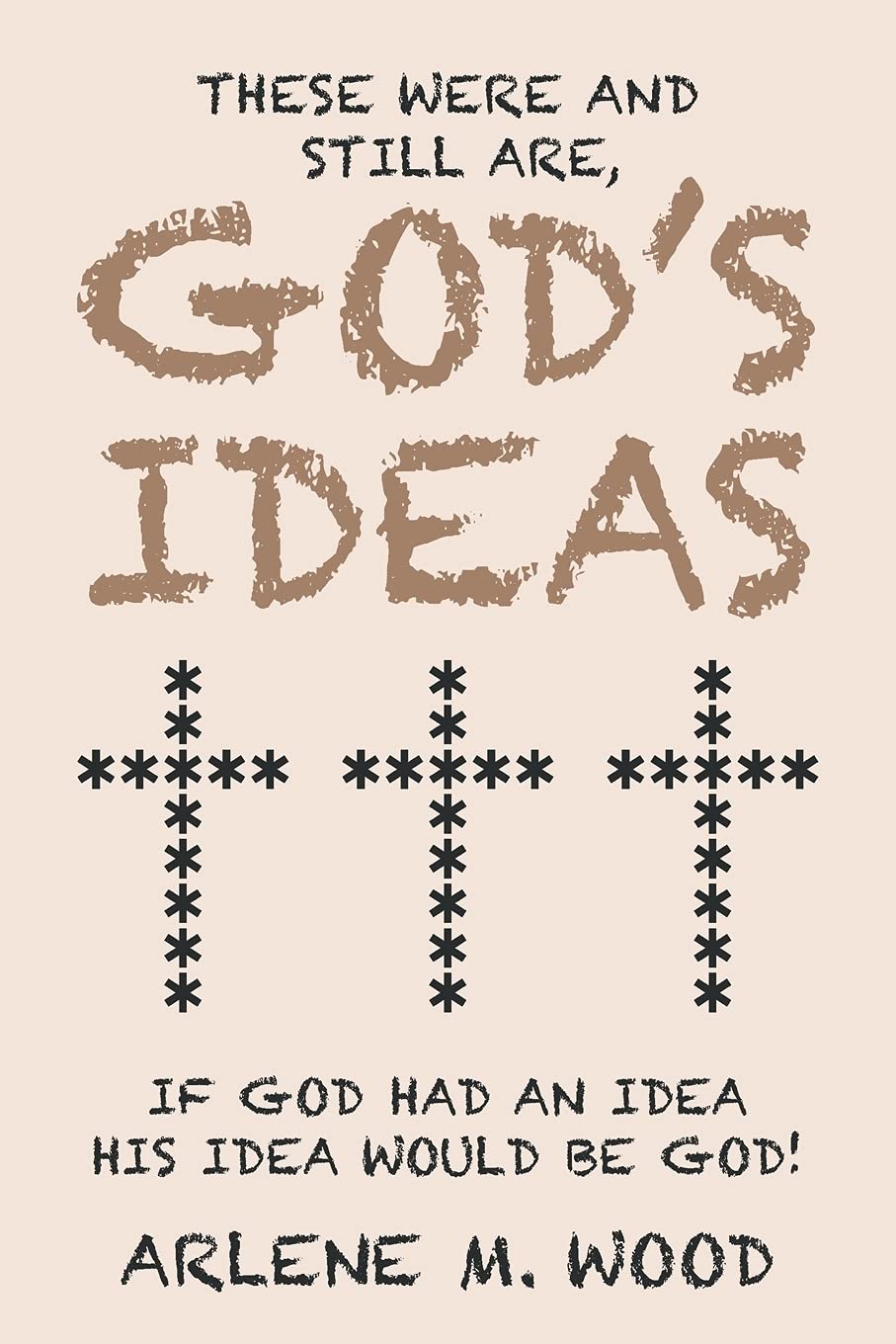 Arlene M. Wood’s These Were and Still Are God’s Ideas Catches The Attention of Author’s Tranquility Press