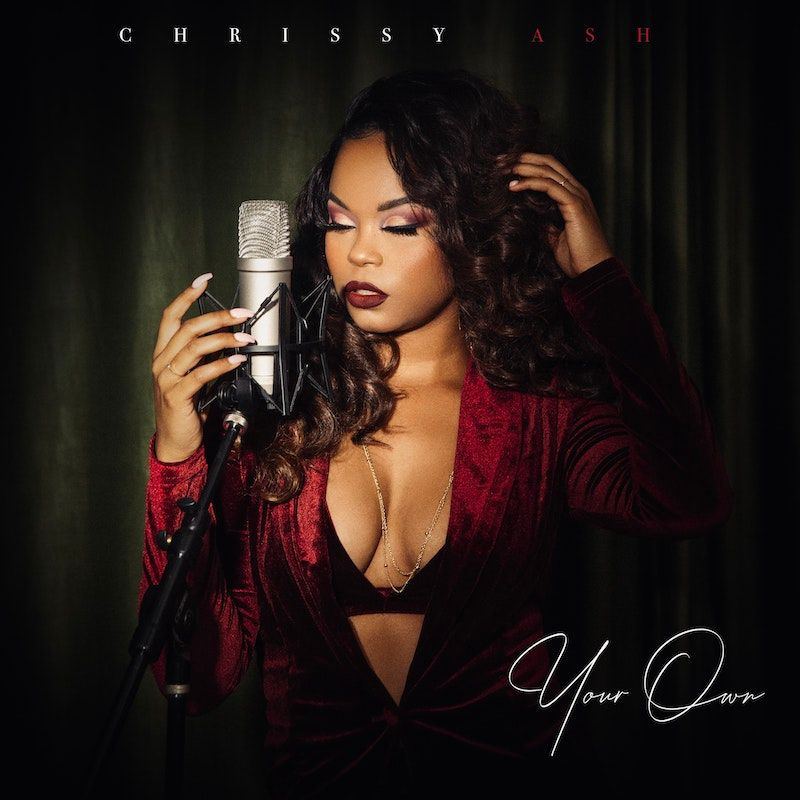 R&B Artist Chrissy Ash Releases Her First R&B Single "Your Own" To Rousing Reception