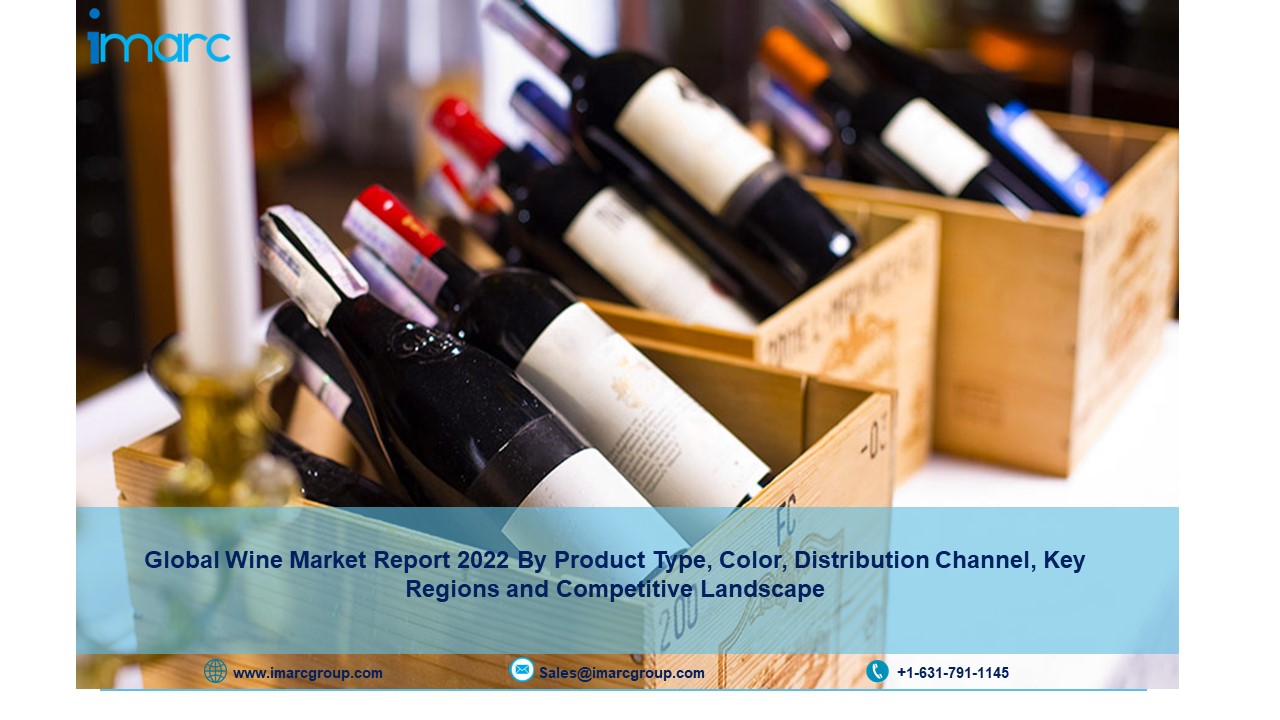 Wine Market Size, Industry Share, Analysis, Report and Forecast 2022-27