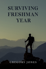 Surviving Freshman Year: The perfect guide for college freshman trying to find their footing in a new and strange environment. 