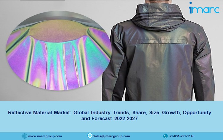 Reflective Material Market Report 2022-27: Size, Share, Demand, Growth And Analysis