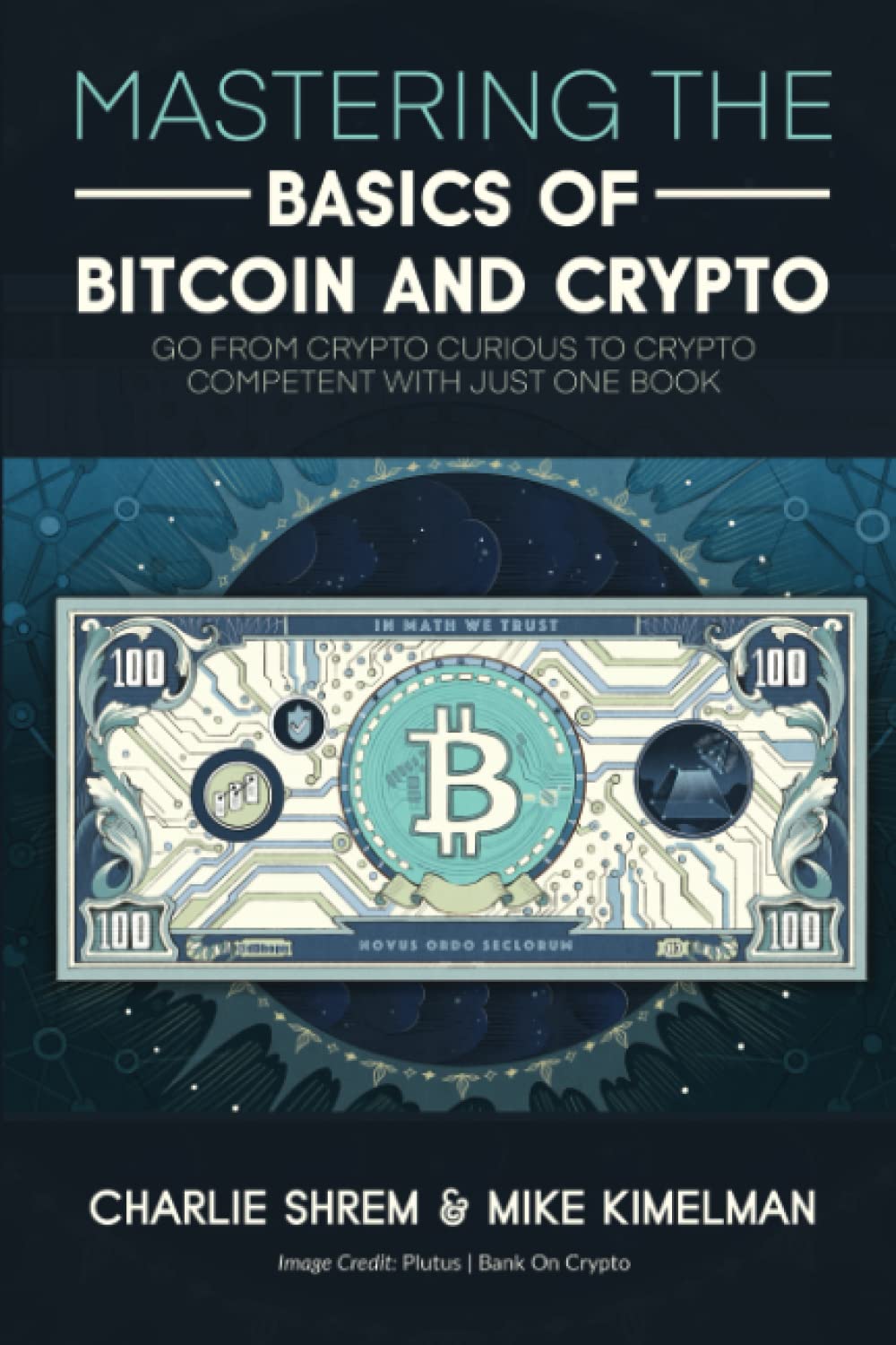 New book "Mastering the Basics of Bitcoin and Crypto" by Charlie Shrem and Mike Kimelman is released, a step-by-step guide to understanding cryptocurrency and start trading with ease 