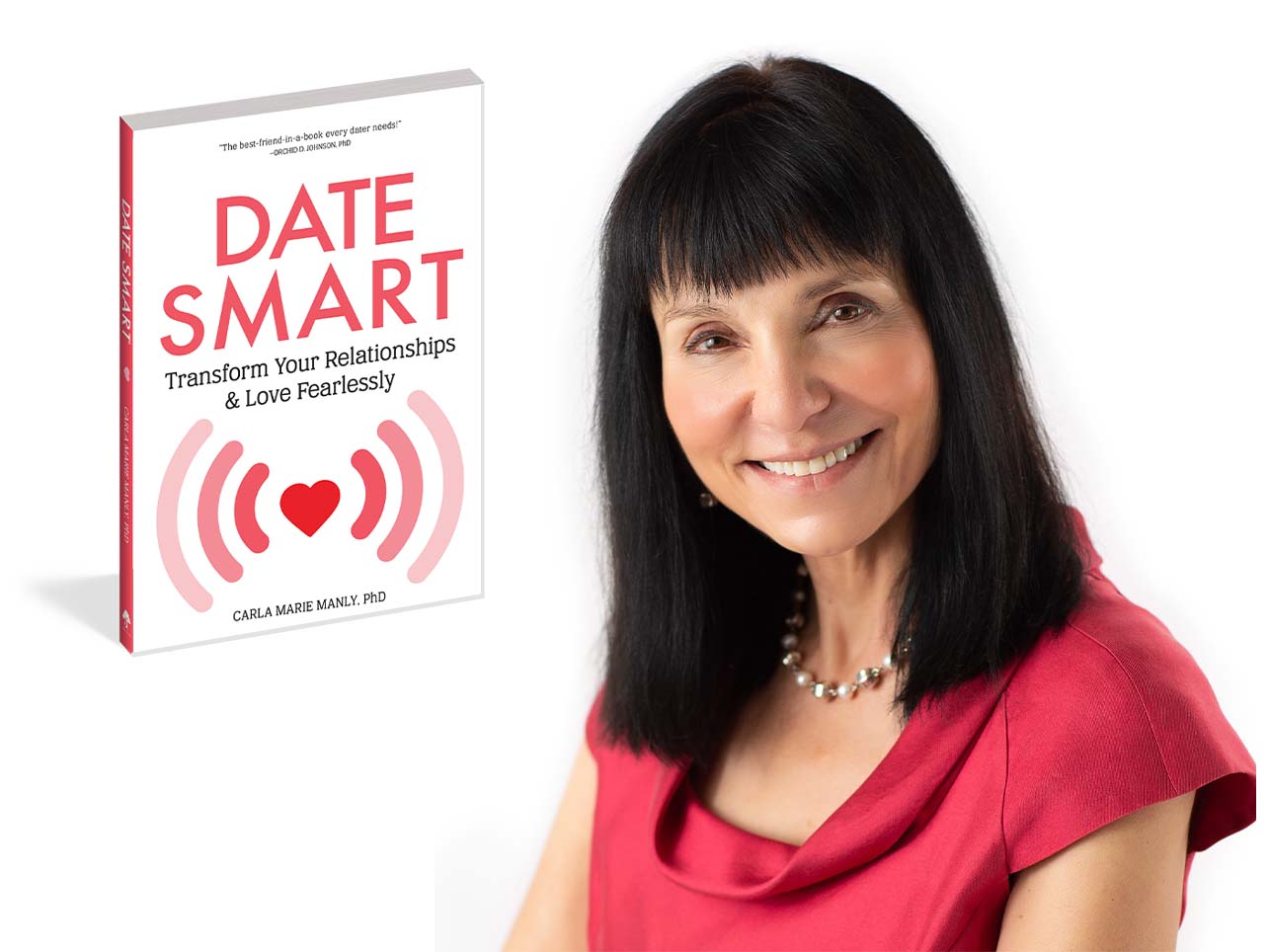 Date Smart: Transform Your Relationships and Love Fearlessly by Dr. Carla Marie Manly offers an inspired and practical approach to creating healthy, sustainable relationships