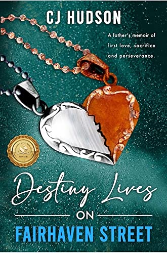 New book "Destiny Lives on Fairhaven Street" by CJ Hudson is released, a touching memoir about overcoming trauma, perseverance, and the lasting power of true love