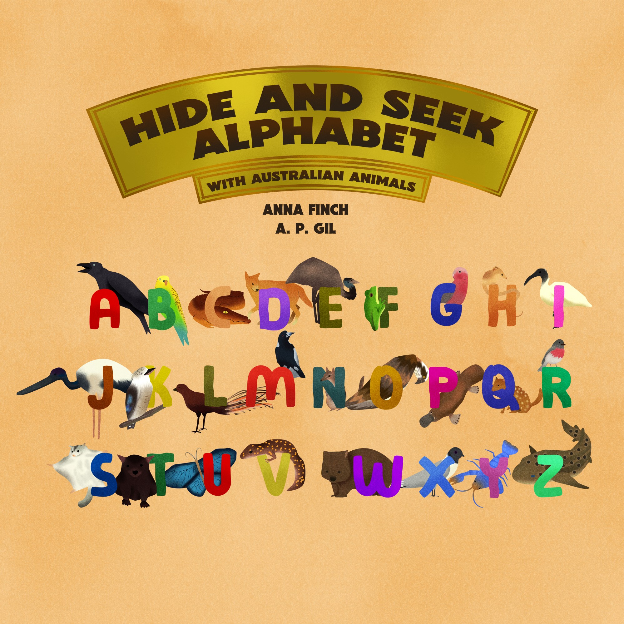 Hide and Seek Alphabet: With Australian Animals, A Picture Book Designed to Help Children Learn Alphabets in a Fun and Engaging Way