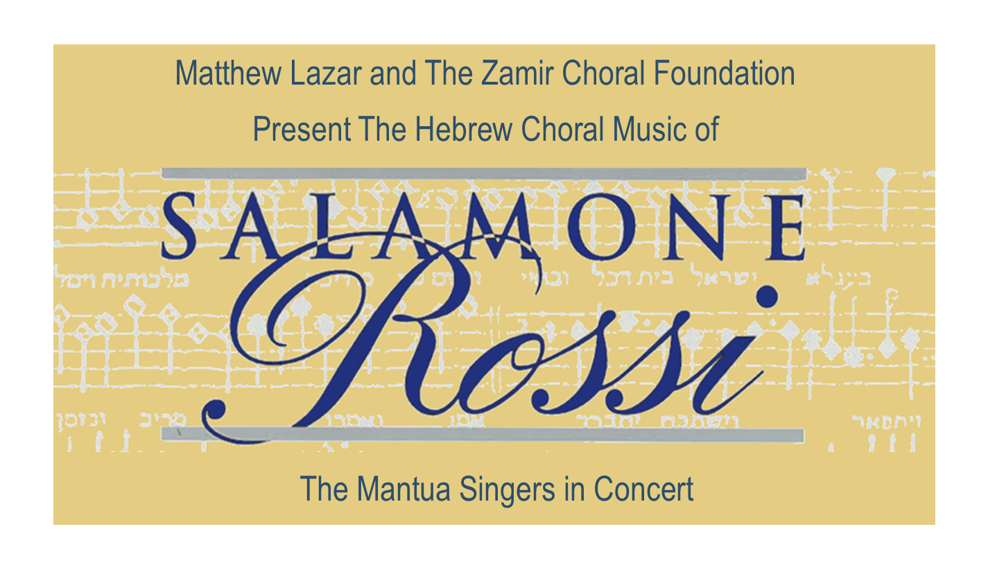 Zamir Choral Foundation Presents a Concert Celebrating  the Genius and Musical Triumph of Composer Salamone Rossi