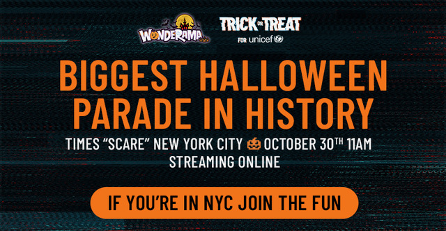 Join Wonderama TV, the Times Square Alliance and One Times Square for the "Biggest Halloween Parade in History II" Global Television Broadcast In Celebration Of Trick-or-Treat for UNICEF 