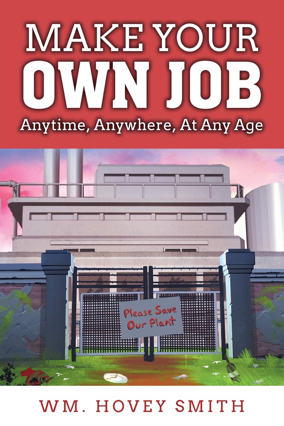 Wm. Hovey Smith Talks Wealth Creation in Make Your Own Job Alongside Author’s Tranquility Press
