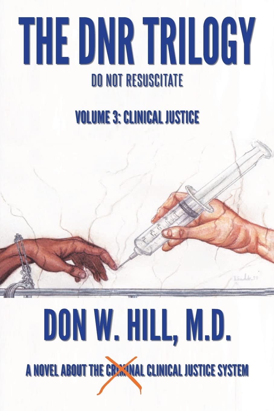 Author’s Tranquility Press Promotes Donald W. Hill’s Medical Thriller Trilogy, The DNR Trilogy: Volume 3: Clinical Justice