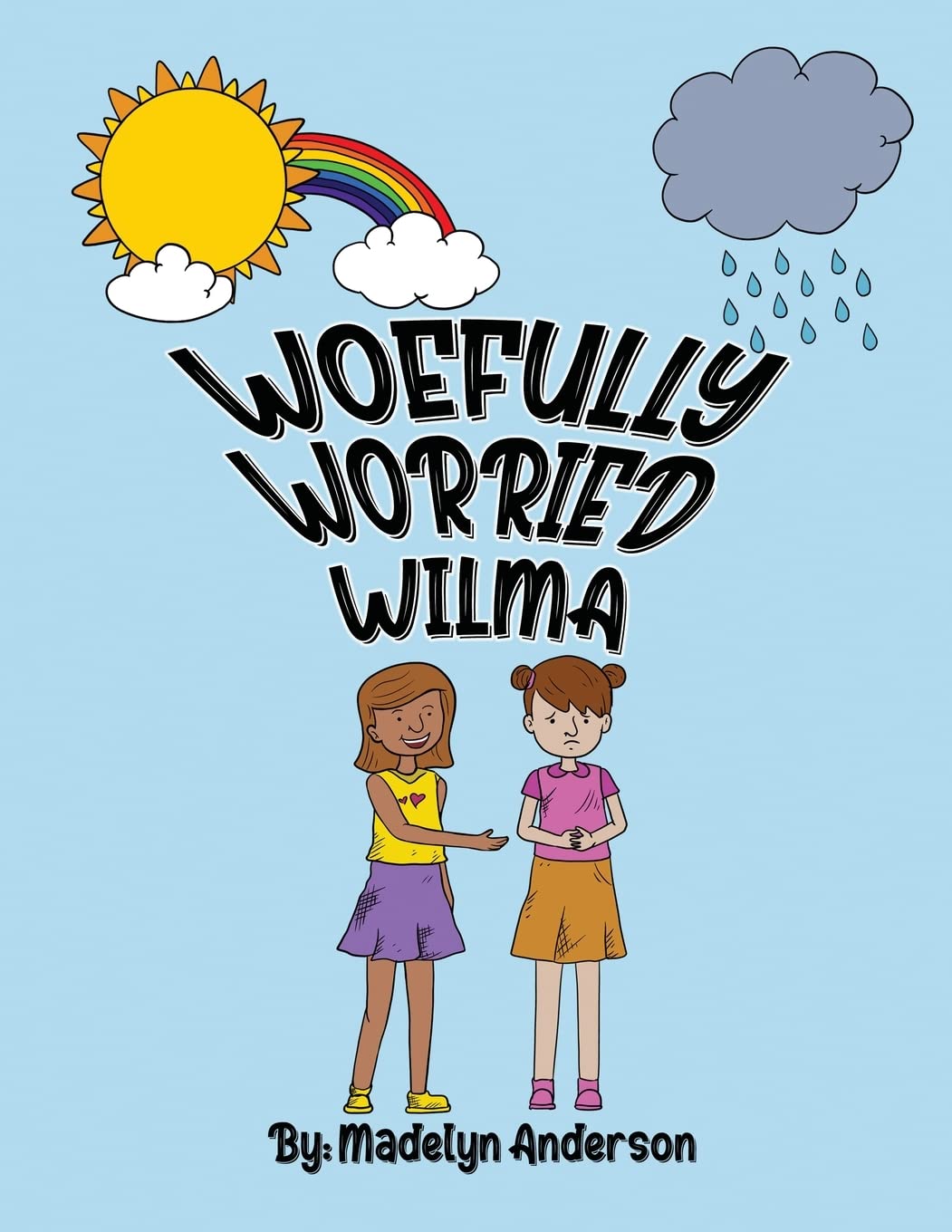 Woefully Worried Wilma by Madelyn Anderson Published by Author’s Tranquility Press