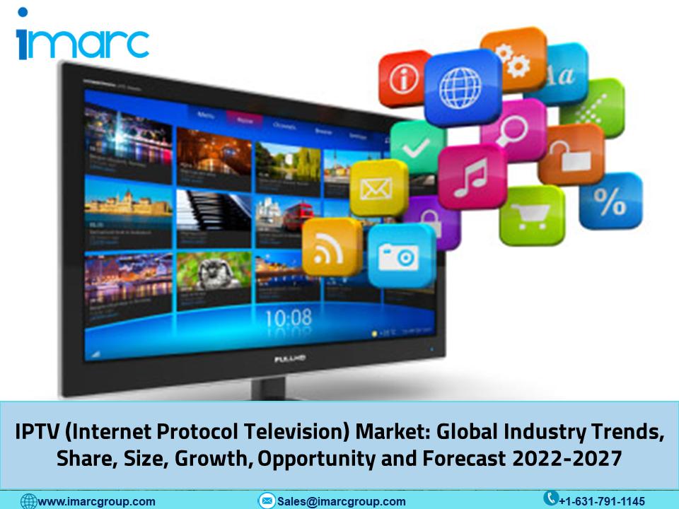IPTV (Internet Protocol Television) Market Size, Share, Trends, Growth, Analysis, Key Players, Outlook, Report, Forecast 2022-2027
