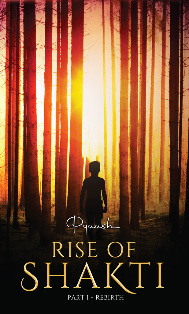 Witness the miraculous life of Prince Shakti in Pyuush's debut novel - Rise of Shakti