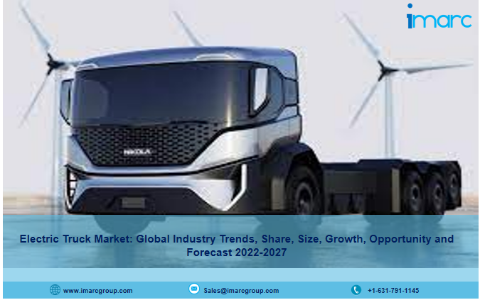 Global Electric Truck Market Is Set to Grow at a CAGR of 30.15% During the Forecast Period of 2022-2027