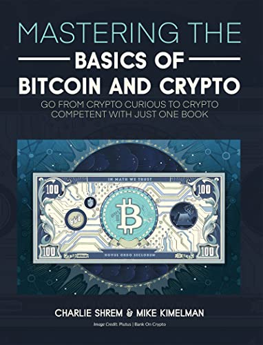 New book "Mastering the Basics of Bitcoin and Crypto" by Charlie Shrem and Mike Kimelman is released, a step by step guide to understanding cryptocurrency and start trading with ease
