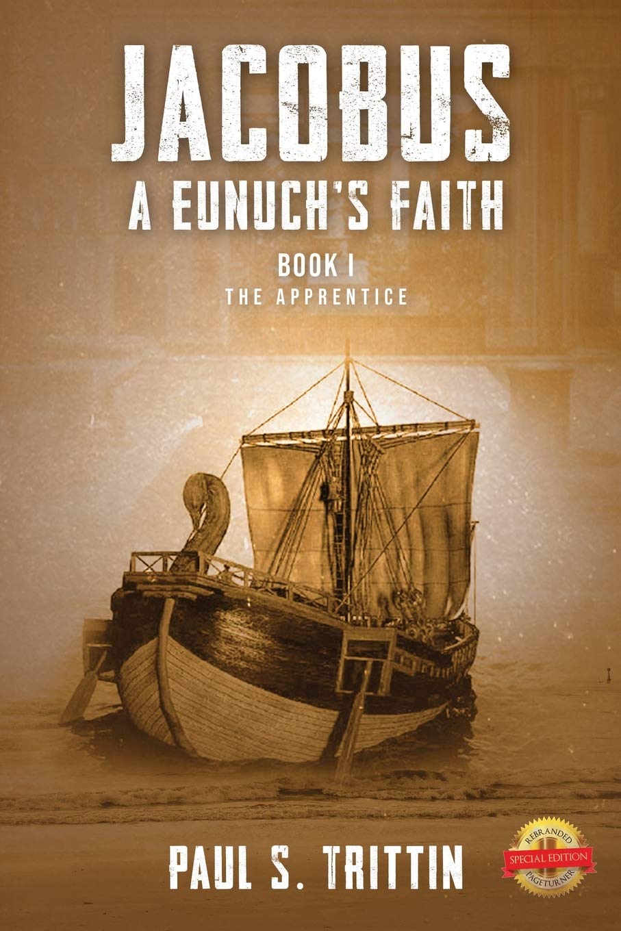 Paul Trittin’s Jacobus: A Eunuch's Faith: Book I: The Apprentice Catches the Attention of Author’s Tranquility Press