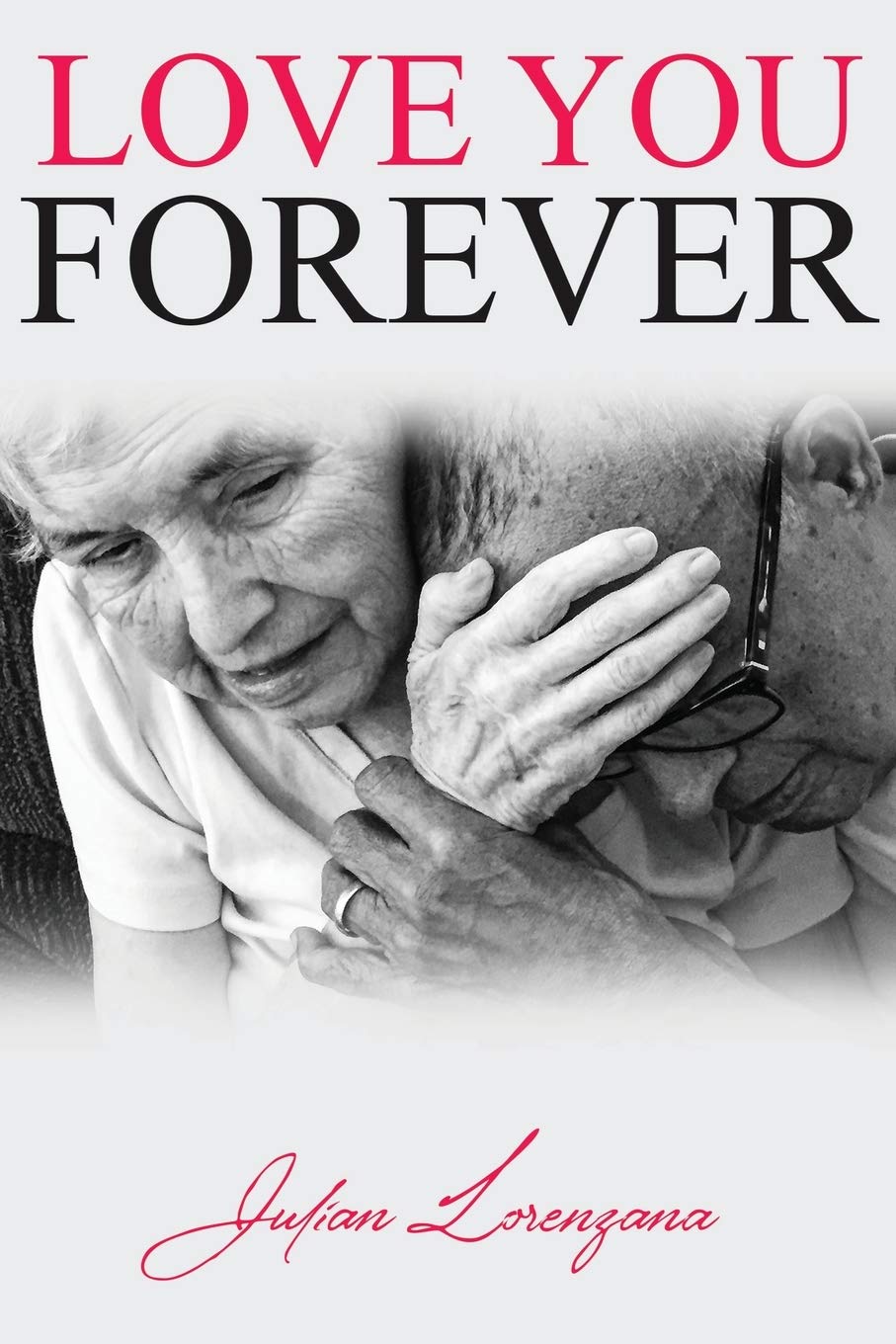 Julian Lorenzana has released his book, Love You Forever; supported by Author’s Tranquility Press