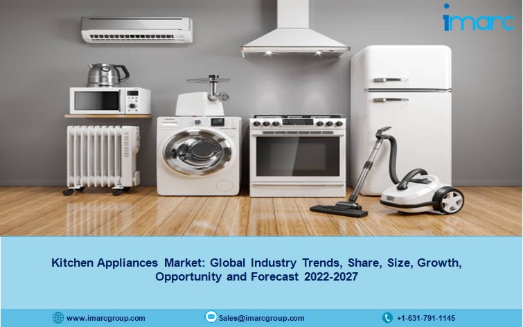 Kitchen Appliance Industry to Grow at a CAGR of 4.3% during 2022-2027 - IMARC Group