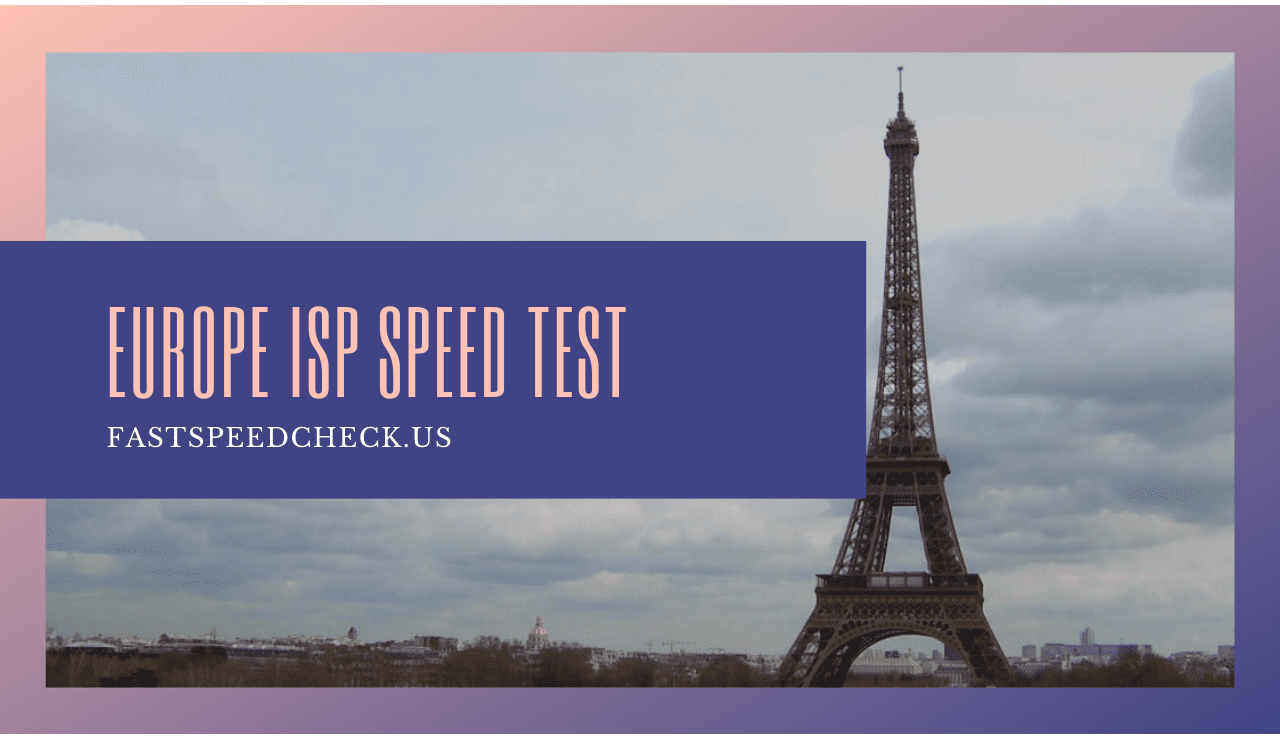 Introducing FastSpeedCheck - Speed test tools for all Internet Service Provider of Europe