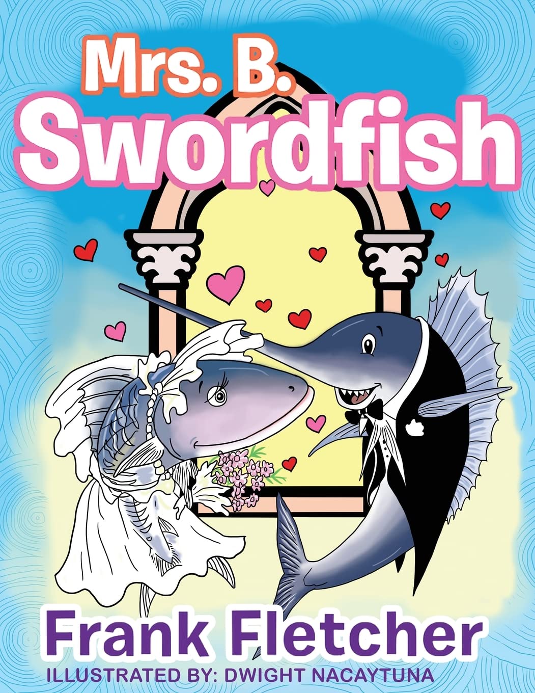 Author’s Tranquility Press Publishes Frank Fletcher’s Children’s Love Book Mrs. B Swordfish